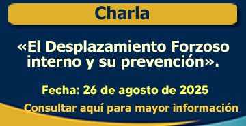 Charla Virtual: El desplazamiento forzoso interno y su prevención.