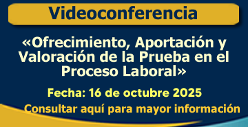 Ofrecimiento, Aportación y Valoración de la Prueba en el Proceso Laboral