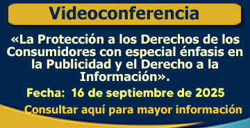 La Protección a los Derechos de los Consumidores con especial énfasis en la Publicidad y el Derecho a la Información.